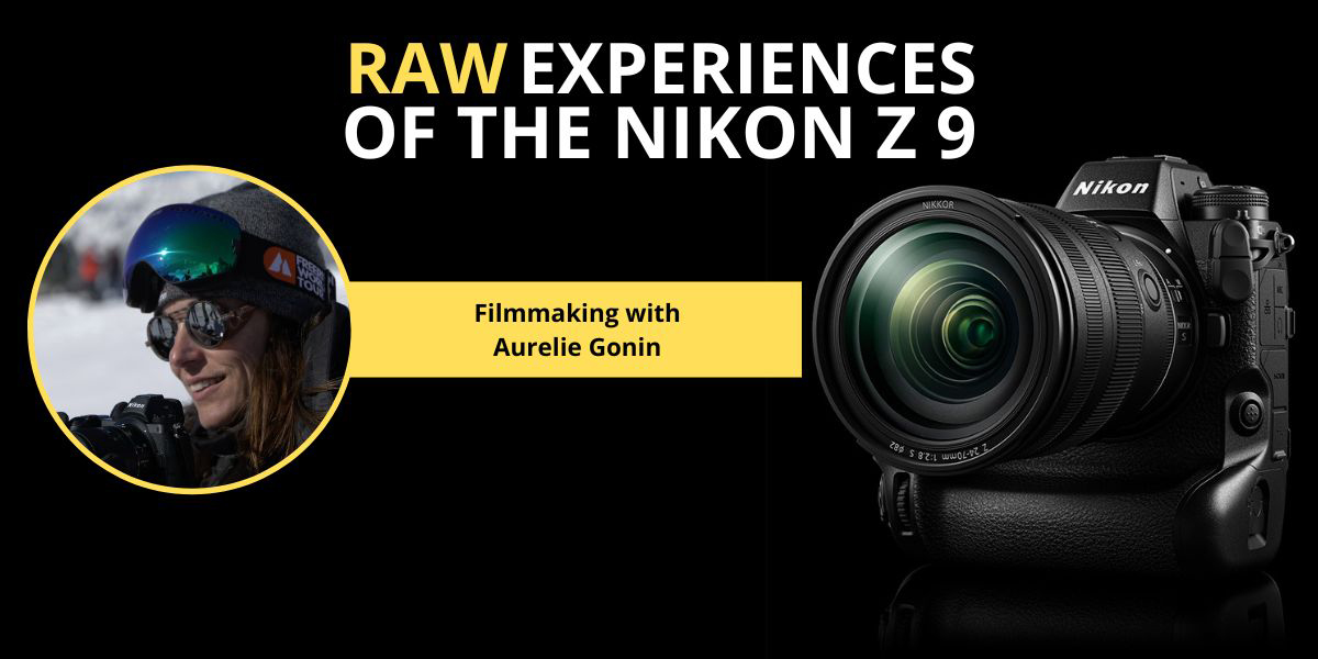 Filmmaking with Nikon Ambassador Aurelie Gonin