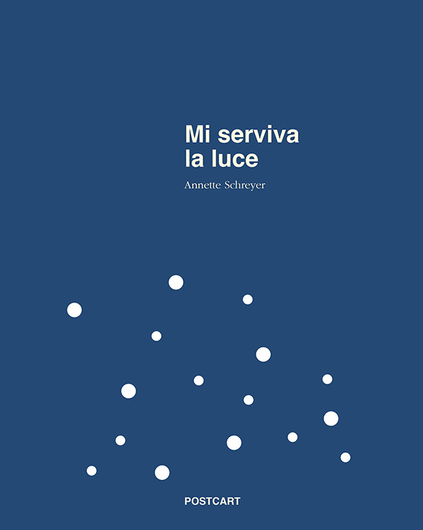 copertina Mi serviva la luce, Annette Schreyer. Libro fotografico Postcart