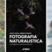 Libro "Fotografia naturalistica. L'arte di ritrarre e raccontare la natura"