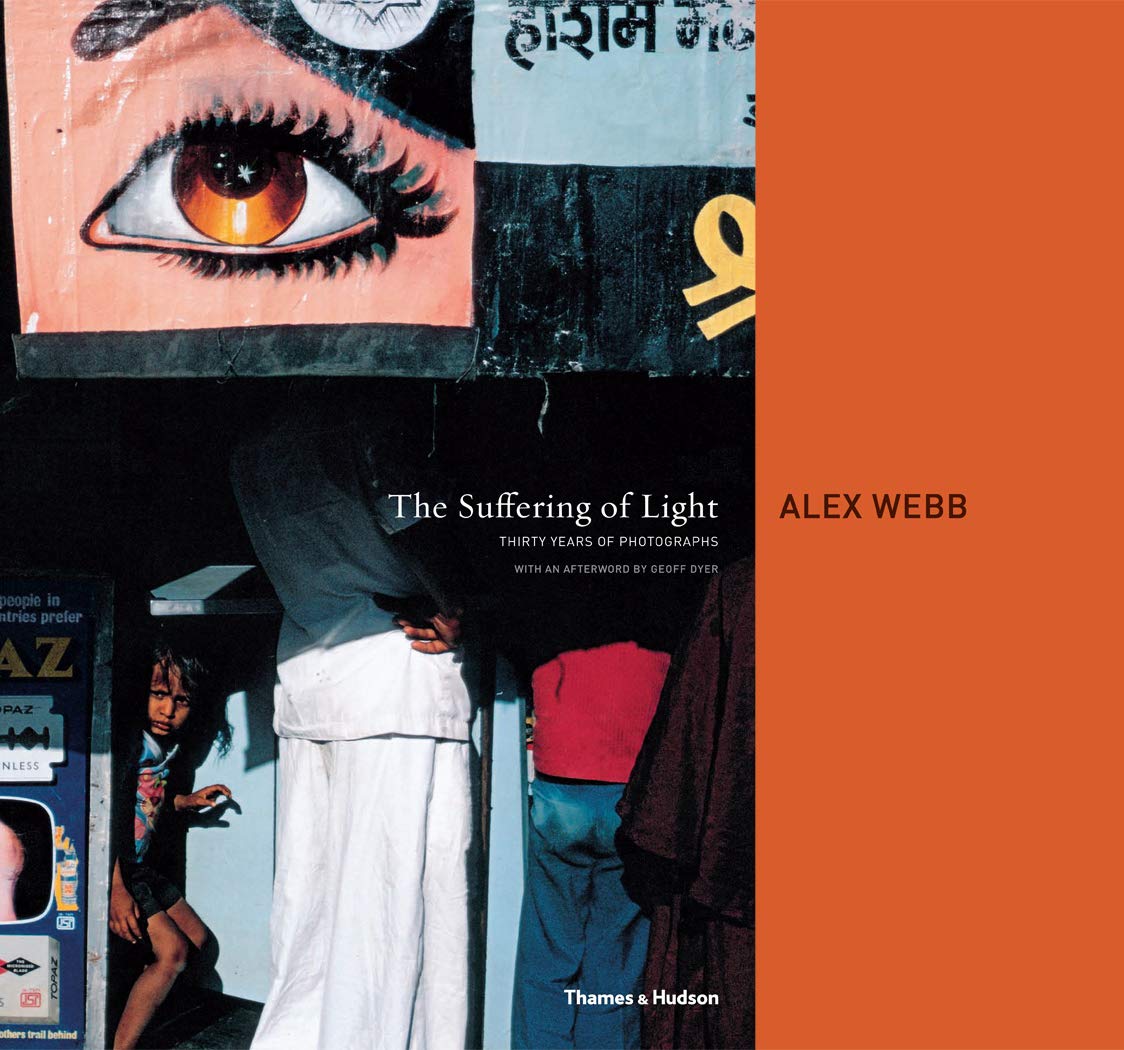 The Suffering of Light. Thirty years of photographs by Alex Webb