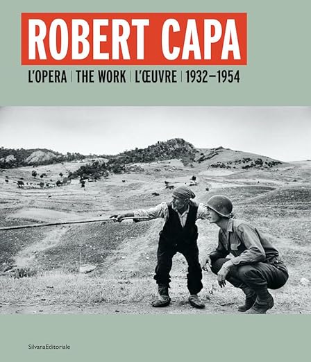 Robert Capa. L’opera 1932-1954