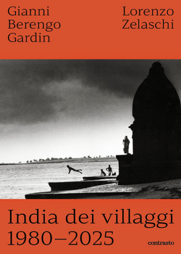India dei villaggi, 1980-2025 Gianni Berengo Gardin e Lorenzo Zelaschi libro Contrasto